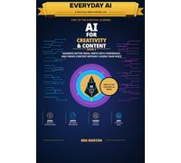 AI for Creativity & Content: Generate better ideas, write with confidence, and create content without losing your voice