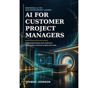 AI For Customer Project Managers: Responsible AI for Healthcare Project Leaders: 2