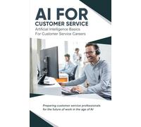 AI for Customer Service: Artificial Intelligence Basics for Customer Service Careers
