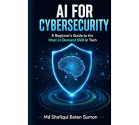 AI for Cybersecurity: A Beginner's Guide to the Most In-Demand Skill in Tech