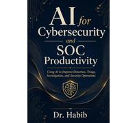 AI for Cybersecurity and SOC Productivity: Using AI to Improve Detection, Triage, Investigation, and Security Operations