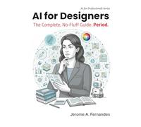 AI for Designers: The Complete, No-Fluff Guide