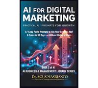 AI for Digital Marketing: Practical Prompts for Growth: 57 Copy-Paste Prompts to 10x Your Content, Ads & Sales in 30 Days - Without Hiring a Team: 2