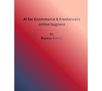 AI for Ecommerce & Freelancers online bugness: A Practical Guide to Using ChatGPT to Create Winning Product Listings, Ads, Client Outreach & Business Systems to Scale Faster