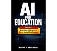 AI for Education: A Practical Guide to Using AI Responsibly in Teaching, Learning, and Student Support