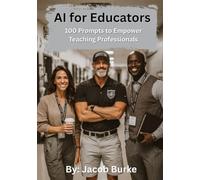 AI for Educators: 100 Prompts to Empower Teaching Professionals
