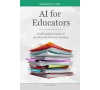 AI for Educators: A calm guide to using AI for the work that isn't teaching
