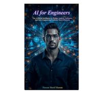 AI for Engineers: A Practical Guide to Automating Workflows, CAD Optimization, Predictive Maintenance and Smart Engineering Solutions
