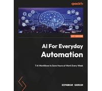 AI For Everyday Automation: 7 AI Workflows to Save Hours at Work Every Week
