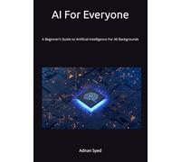 AI For Everyone: A Beginner’s Guide to AI, Generative Tools, and Prompting - For All Backgrounds