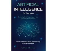 AI For Everyone: A Non-Technical Guide To Understanding Artificial Intelligence