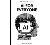 AI for Everyone: A Simple Guide
