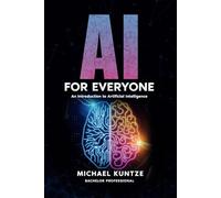 AI for Everyone: Your Practical Guide to Artificial Intelligence!