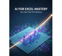 Ai For Excel Mastery: Your Fast Track To Proficiency
