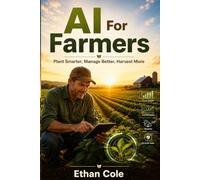 AI For Farmers: Plant Smarter, Manage Better, Harvest More