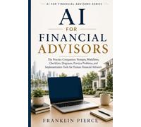 AI for Financial Advisors: The Practical Playbook for Growth in the New Advice Economy