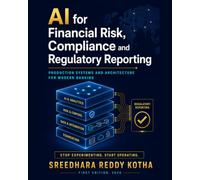 AI for Financial Risk, Compliance and Regulatory Reporting: Production Systems and Architecture for Modern Banking