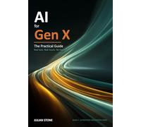 AI for Gen X: The Practical Guide