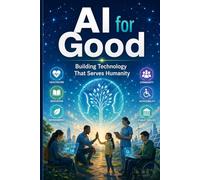 AI for Good: Building Technology That Serves Humanity