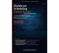 AI for Healthcare Scheduling & Patient Access: A Practical Guide to Predictive No-Shows, Intelligent Optimization, and the Future of How Patients Connect with Care