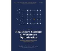 AI for Healthcare Staffing & Workforce Optimization: Staffing the unstaffable - scheduling, retention and the end of the burnout spiral