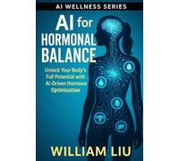 AI for Hormonal Balance: Unlock Your Body’s Full Potential with AI-Driven Hormone Optimization