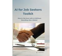 AI for Job Seekers Toolkit: How to Job Hunt with AI (WIthout Sounding Like a Robot)