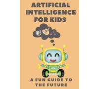AI for Kids: A Fun Guide to the Future
