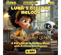 AI FOR KIDS - LUNA’S DIGITAL MELODY (BILINGUAL ENGLISH-PERSIAN): ملودی دیجیتال لونــــا