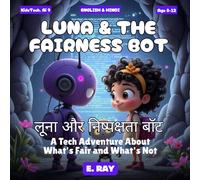 AI FOR KIDS - LUNA & THE FAIRNESS BOT (BILINGUAL ENGLISH-HINDI): लूना और निष्पक्षता बॉट