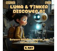 AI FOR KIDS - LUNA & TINKER DISCOVER AI: Between mistakes, laughter, and curious robots!