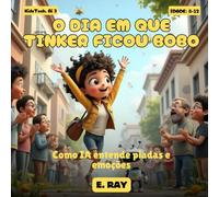 AI FOR KIDS - O DIA EM QUE TINKER FICOU BOBO: Como IA entende piadas e emoções