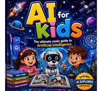 AI for Kids: The Ultimate Comic Guide to Artificial Intelligence