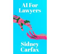AI For Lawyers: The Practical Guide to Legal Research, Contract Review, Drafting, Automation, and AI Workflows for Modern Law Firms