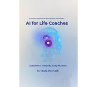 Ai for Life Coaches: A Practical Playbook to Work Smarter, Not Louder