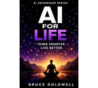 AI for Life: Think Smarter, Decide Better, Live Better