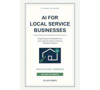 AI for Local Service Businesses: Simple Prompts and Workflows for Leads, Estimates, Reviews, Follow-Up, and Repeat Customers