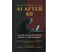 AI for Managing Your Money in Retirement: 7
