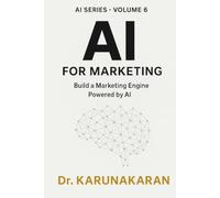 AI for Marketing: Build A Marketing Engine Powered by AI