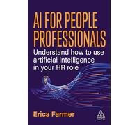 Ai for People Professionals: Understand How to Use Artificial Intelligence in Your Hr Role