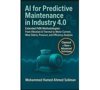 AI for Predictive Maintenance in Industry 4.0: Extended PdM Methodologies: From Vibration & Thermal to Motor Current, Wear Debris, Pressure, and Efficiency Analysis