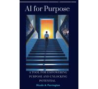 AI For Purpose: A Tool For Empowering Purpose And Unlocking Potential