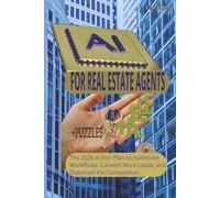 AI for Real Estate Agents: The 2026 Action Plan to Automate Workflows, Convert More Leads, and Outsmart the Competition