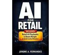 AI for Retail: A Practical Guide to Driving Growth, Efficiency, and Customer Experience
