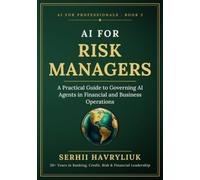 AI for Risk Managers: A Practical Guide to Governing AI Agents in Financial and Business Operations