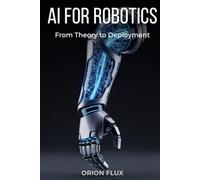 AI FOR ROBOTICS: From Theory to Deployment