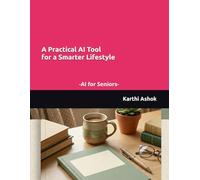 AI for Seniors: A Practical AI Tool for a Smarter Lifestyle