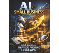 AI for Small Business: Unlock Growth with Strategic Auditing & Quick Wins
