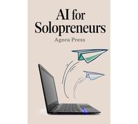 AI for Solopreneurs: Automate Your Way to Freedom: 3