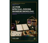 AI for Special-Needs Homeschooling: Personalized Learning, Progress Tracking, Visual Supports, and Family Organization
